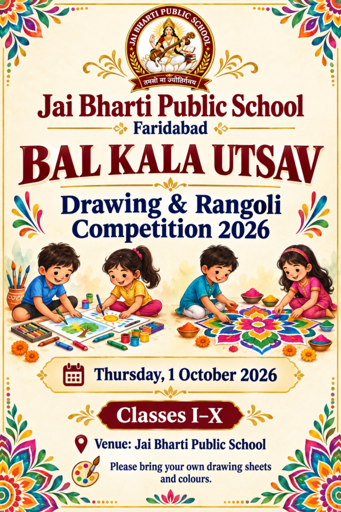 Bal Kala Utsav 2026: Drawing and Rangoli Competition, Thursday 1 October 2026, Classes I–X, Jai Bharti Public School, Faridabad. Bring your own drawing sheets and colours.